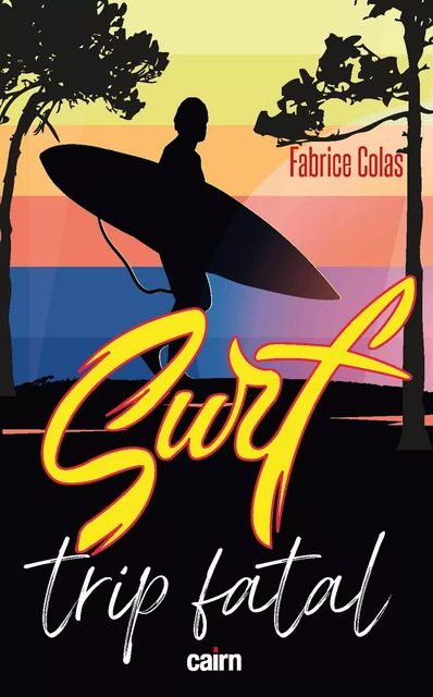 Surf trip fatal - Fabrice Colas - Éditions Cairn