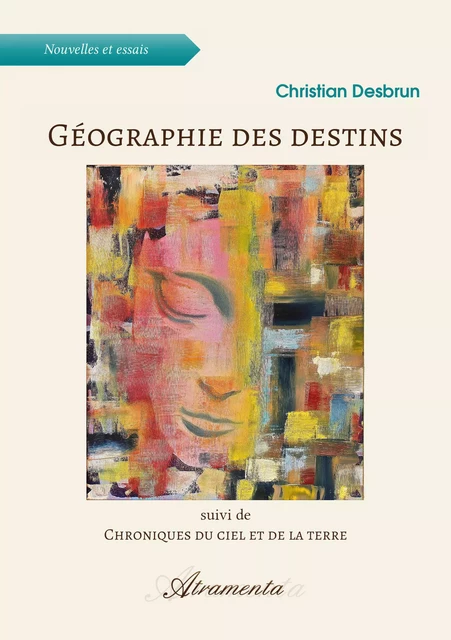 Géographie des destins - Christian Desbrun - Atramenta