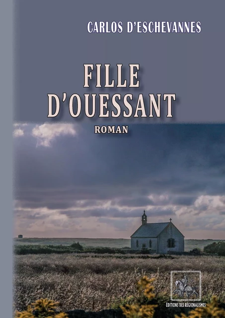 Fille d'Ouessant (roman) - Carlos d'Eschevannes - Editions des Régionalismes