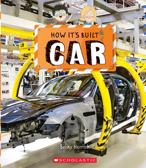 Car (How It's Built) - BECKY HERRICK - Scholastic Inc.