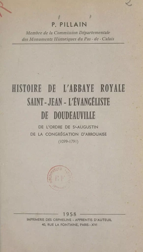 Histoire de l'abbaye royale Saint-Jean-l'Évangéliste de Doudeauville - Pierre Pillain - FeniXX réédition numérique