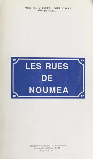 Les rues de Nouméa - Marie Thérèse Faure-Bourdoncle, Georges Kling - FeniXX réédition numérique