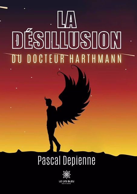 La désillusion du docteur Harthmann - Pascal Depienne - Le Lys Bleu Éditions