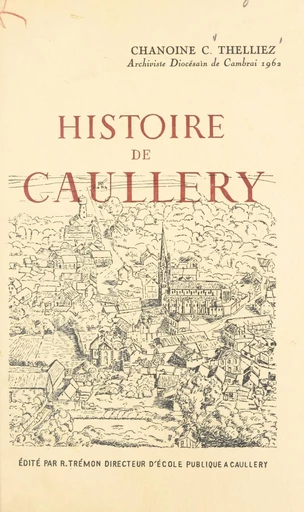 Histoire de Caullery - Cyrille Thelliez - FeniXX réédition numérique