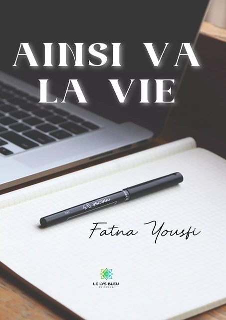 Ainsi va la vie - Fatna Yousfi - Le Lys Bleu Éditions