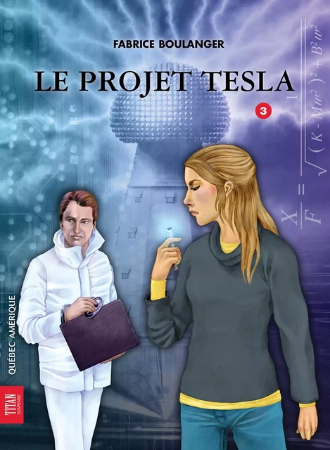 Alibis 3 - Le Projet Tesla - Fabrice Boulanger - Québec Amérique