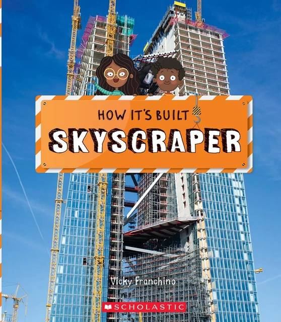 Skyscraper (How It's Built) - Vicky Franchino - Scholastic Inc.