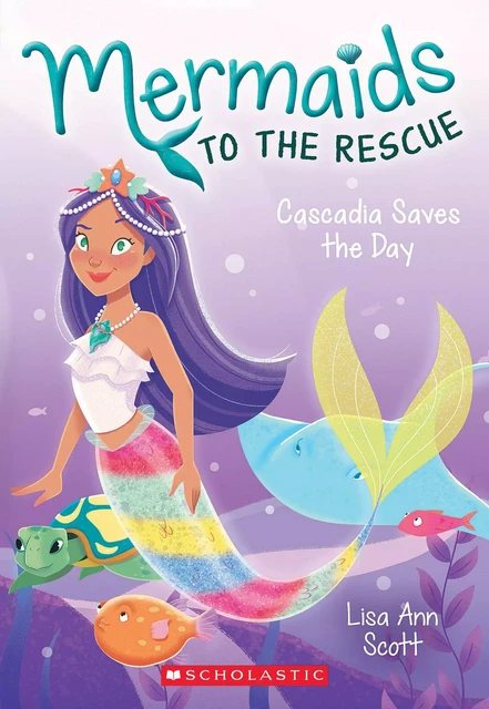 Cascadia Saves the Day (Mermaids to the Rescue #4) - Lisa Ann Scott - Scholastic Inc.