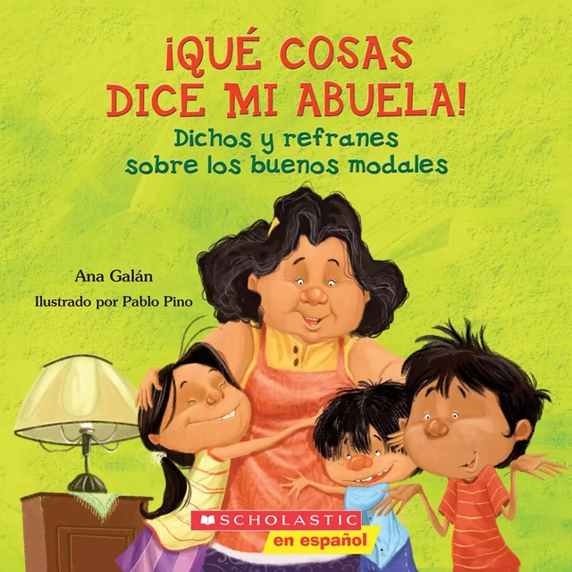 ¡Qué cosas dice mi abuela! (The Things my Grandmother Says) - Ana Galán - Scholastic Inc.