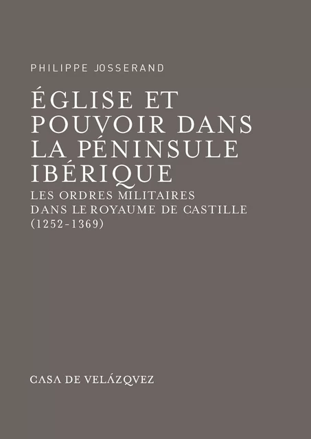 Église et pouvoir dans la péninsule Ibérique - Philippe Josserand - Casa de Velázquez