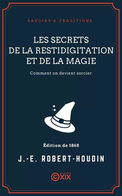 Les Secrets de la prestidigitation et de la magie - Jean-Eugène Robert-Houdin - Collection XIX