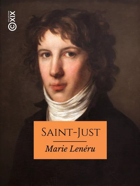 Saint-Just - Marie Lenéru - Collection XIX