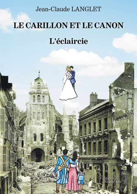 Le Carillon et le canon – L'éclaircie - Jean-Claude Langlet - Éditions Baudelaire