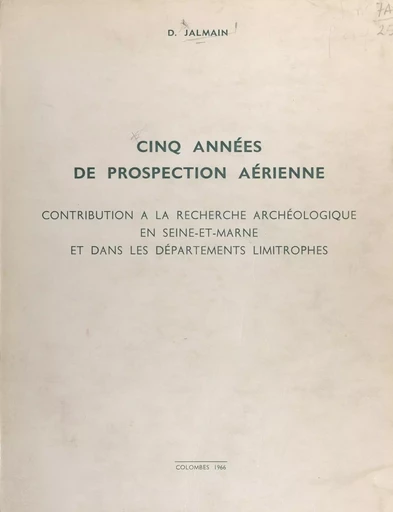 Cinq années de prospection aérienne - D. Jalmain - FeniXX réédition numérique