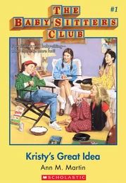 Kristy's Great Idea: Classic Edition (The Baby-Sitters Club #1)