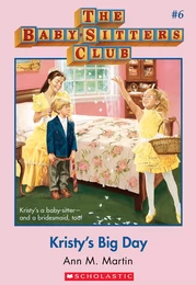 Kristy's Big Day: Classic Edition (The Baby-Sitters Club #6)