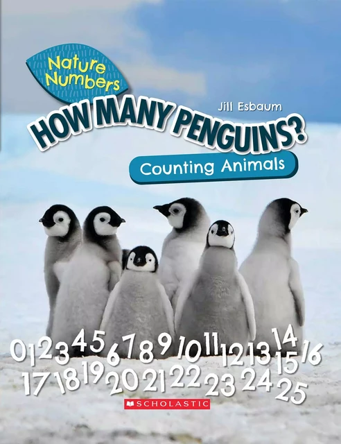 How Many Penguins?: Counting Animals (Nature Numbers) - Jill Esbaum - Scholastic Inc.