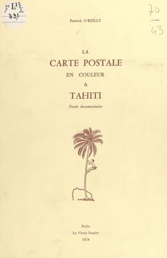 La carte postale en couleur à Tahiti - Patrick O'Reilly - FeniXX réédition numérique