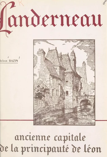 Landerneau - Jehan Bazin - FeniXX réédition numérique