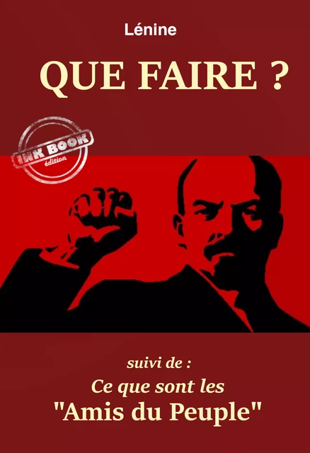 Que faire ? – suivi de : Ce que sont « les amis du Peuple ». [Nouv. éd. entièrement revue et corrigée]. - Vladimir Ilitch Lénine - Ink book