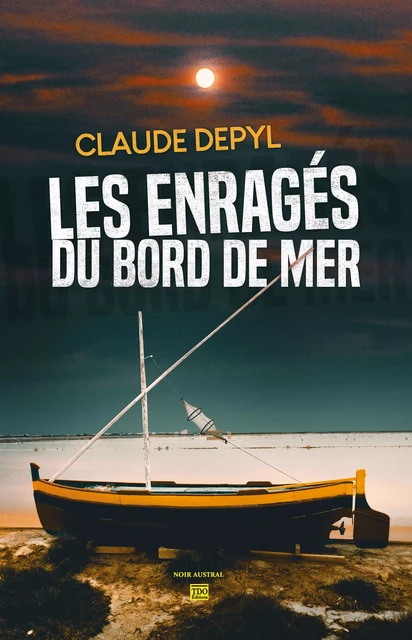 Les enragés du bord de mer - Claude Depyl - TDO Editions