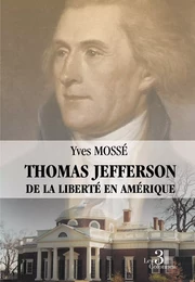 Thomas Jefferson - De la liberté en Amérique