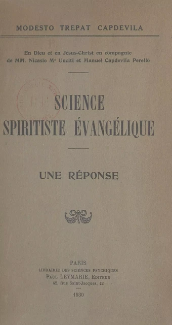 En Dieu et en Jésus-Christ en compagnie de MM. Nicasio Ma Unciti et Manuel Capdevila Perelló. Science spiritiste évangélique. Une réponse - Jaime Forniés Mesalles, Modesto Trepat Capdevila - FeniXX réédition numérique