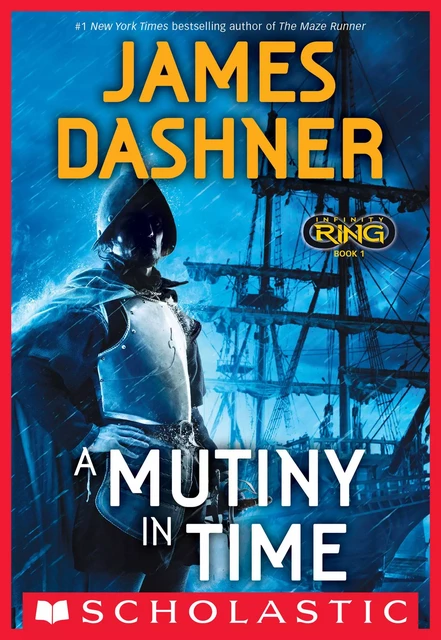 A Mutiny in Time (Infinity Ring, Book 1) - James Dashner - Scholastic Inc.