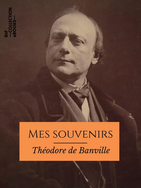 Mes souvenirs - Théodore De Banville - BnF collection ebooks