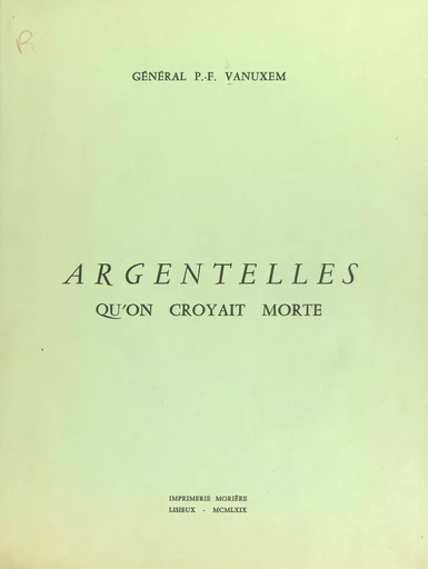 Argentelles qu'on croyait morte - Paul Vanuxem - FeniXX réédition numérique