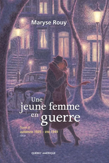 Une jeune femme en guerre, Tome 4 - Maryse Rouy - Québec Amérique