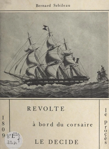 Révolte à bord du corsaire Le Décidé - Bernard Sebileau - FeniXX réédition numérique