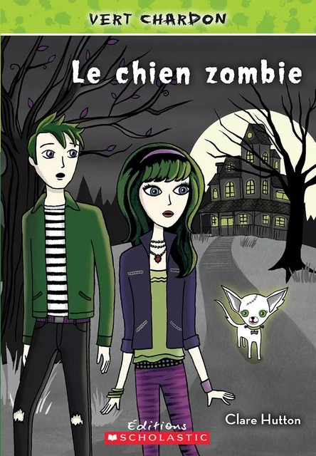 Vert chardon : N° 2 - Le chien zombie - Clare Hutton - Scholastic Canada Ltd