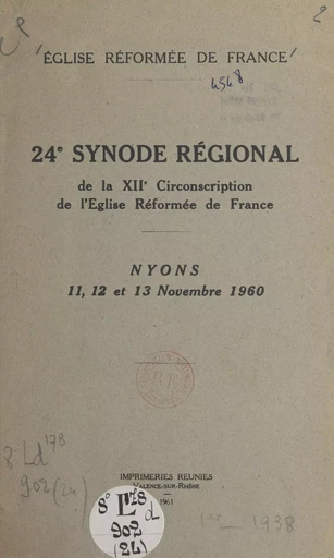 24e Synode régional de la XIIe circonscription de l'Église réformée de France -  Église réformée de France - FeniXX réédition numérique