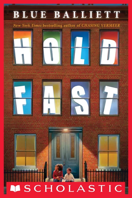 Hold Fast - Blue Balliett - Scholastic Inc.