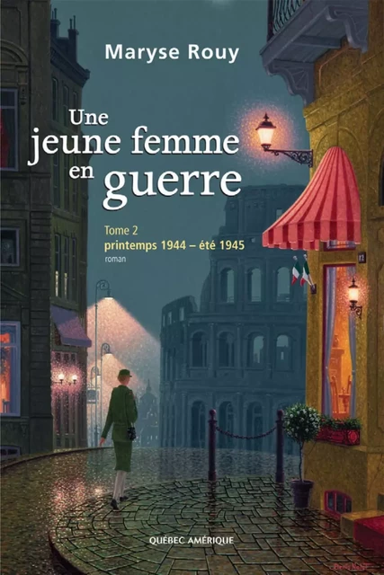 Une jeune femme en guerre, Tome 2 - Maryse Rouy - Québec Amérique