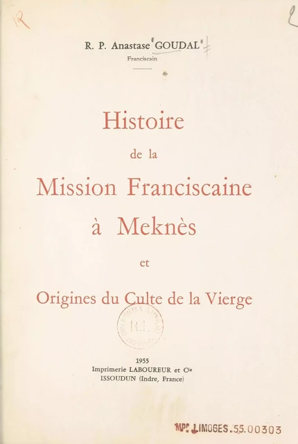 Histoire de la mission franciscaine à Meknès et origines du culte de la Vierge - Anastase Goudal - FeniXX réédition numérique