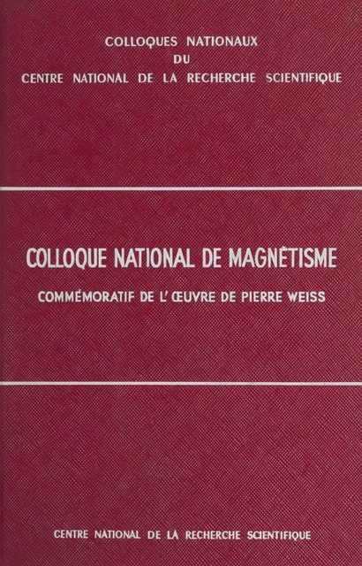 Colloque national de magnétisme commémoratif de l'œuvre de Pierre Weiss -  Colloque national de magnétisme commémoratif de l'œuvre de Pierre Weiss - FeniXX réédition numérique