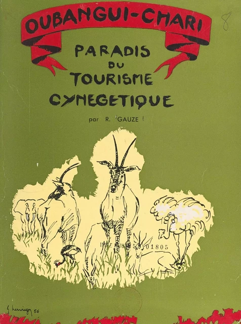 Guide touristique et cynégétique de l'Oubangui-Chari - René Gauze - FeniXX réédition numérique