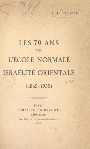 Les 70 ans de l'École normale israélite orientale (1865-1935) - Abraham-Haim Navon - FeniXX réédition numérique