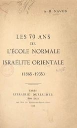 Les 70 ans de l'École normale israélite orientale (1865-1935)