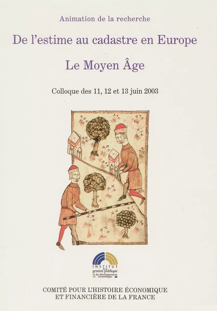 De l’estime au cadastre en Europe. Le Moyen Âge -  - Institut de la gestion publique et du développement économique