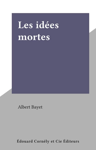 Les idées mortes - Albert Bayet - FeniXX réédition numérique