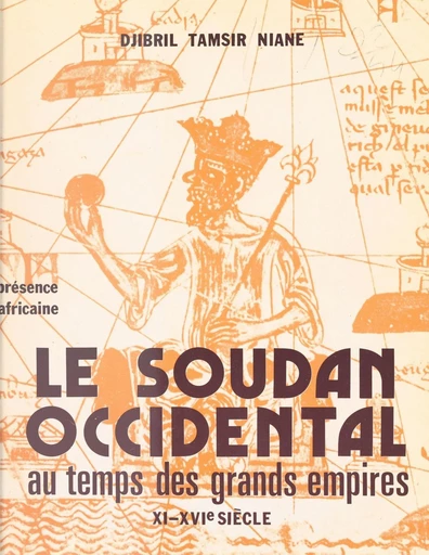 Le Soudan occidental au temps des grands empires - Djibril Tamsir Niane - FeniXX réédition numérique