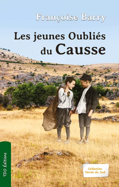 Les jeunes oubliés du Causse - Françoise Barry - TDO Editions