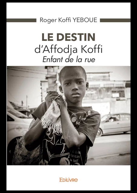 Le destin d'Affodja Koffi - Roger Koffi Yeboue - Editions Edilivre