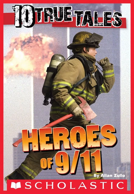 10 True Tales: 9/11 Heroes - Allan Zullo - Scholastic Inc.