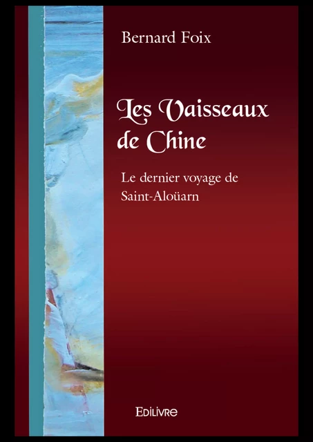 Les Vaisseaux de Chine - Bernard Foix - Editions Edilivre