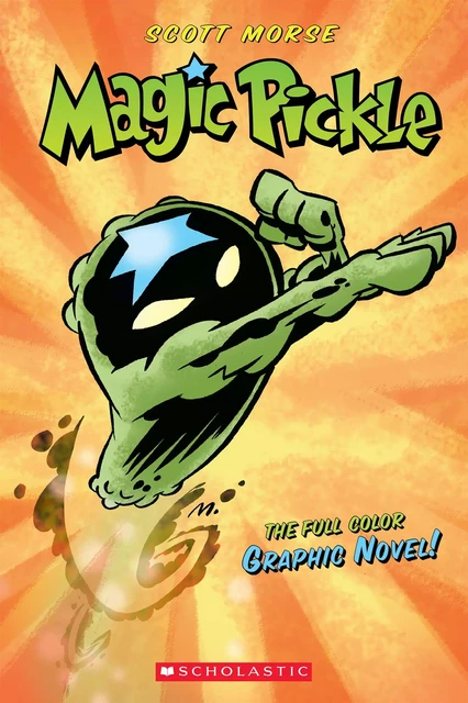 Magic Pickle: A Full Color Graphic Novel - Scott Morse - Scholastic Inc.