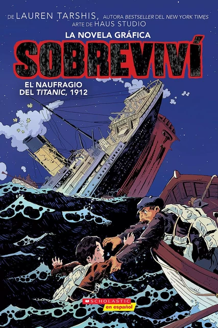 Sobreviví el naufragio del Titanic, 1912 (Graphix) (I Survived the Sinking of the Titanic, 1912) - Lauren Tarshis - Scholastic Inc.